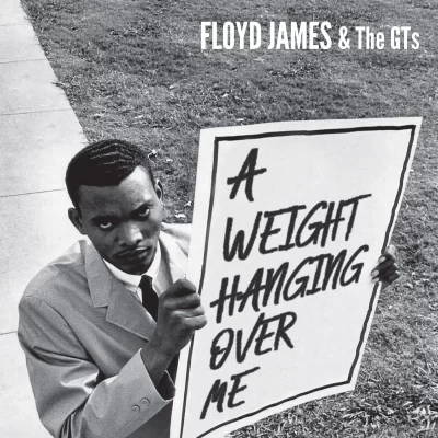 Floyd James & The GTs . A Weight (Hanging Over Me)